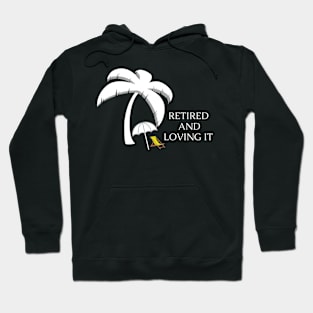 Retired and Loving It Yo'll Hoodie